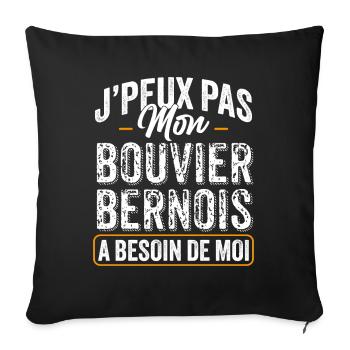 J'Peux Pas Mon Bouvier Bernois A Besoin De Moi - Housse de coussin décorative 45 x 45 cm - noir - Devant