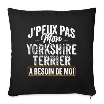 J'Peux Pas Mon Yorkshire Terrier A Besoin De Moi - Housse de coussin décorative 45 x 45 cm - noir - Devant