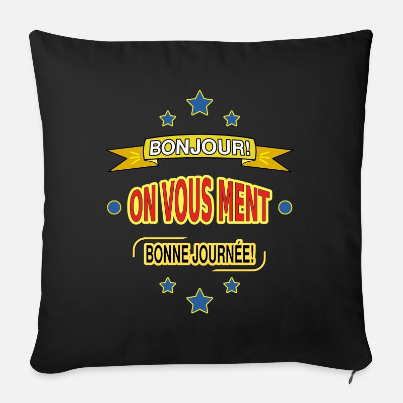 BONJOUR! ON VOUS MENT. BONNE JOURNÉE! - Housse de coussin décorative 45 x 45 cm - noir