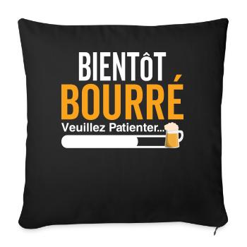 Bientôt Bourré Veuillez Patienter Drôle Apéro - Housse de coussin décorative 45 x 45 cm - noir - Devant