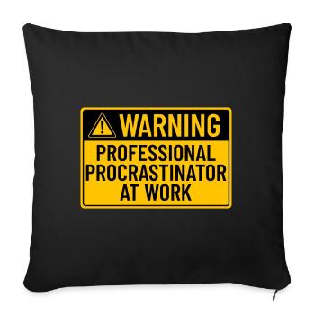 Warning: Professional Procrastinator At Work - Sofa pillowcase 17,3'' x 17,3'' (45 x 45 cm) - black - Front