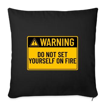 Warning: Do Not Set Yourself On Fire - Sofa pillowcase 17,3'' x 17,3'' (45 x 45 cm) - black - Front