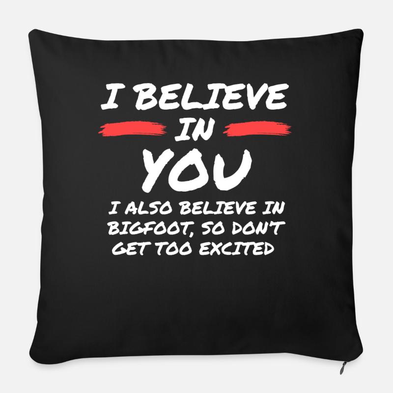 Sarcastic I Believe In You Bigfoot - Sofakissenbezug 45 x 45 cm - Schwarz