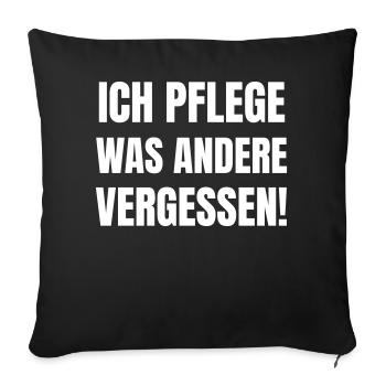 Ich pflege was andere vergessen! - Sofakissenbezug 45 x 45 cm - Schwarz - Vorne