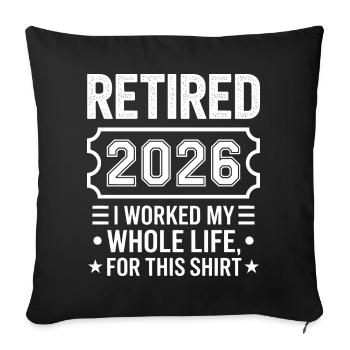 Retired 2026 I Worked My Whole Life - Sofa pillowcase 17,3'' x 17,3'' (45 x 45 cm) - black - Front