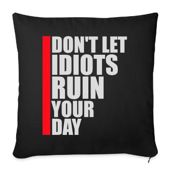 Don't Let Idiots Ruin Your Day Funny Sarcastic - Sofa pillowcase 17,3'' x 17,3'' (45 x 45 cm) - black - Front