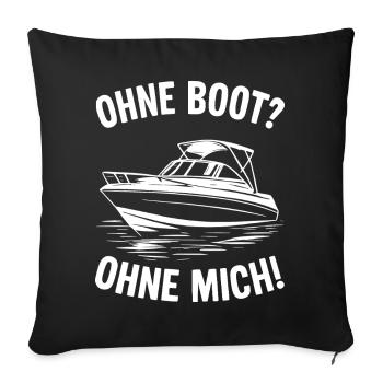 Without a boat? Without me! - Sofa pillowcase 17,3'' x 17,3'' (45 x 45 cm) - black - Front