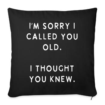 Je suis désolé de t’avoir traité de vieux. Je croyais que tu savais. - Housse de coussin décorative 45 x 45 cm - noir - Devant
