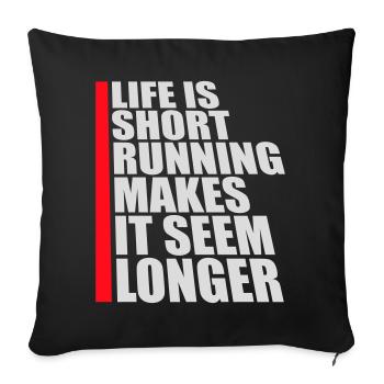 Life Is Short Running Makes It Seem Longer Funny - Sofa pillowcase 17,3'' x 17,3'' (45 x 45 cm) - black - Front