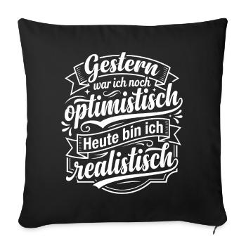 Gestern optimistisch heute realistisch - Sofakissenbezug 45 x 45 cm - Schwarz - Vorne