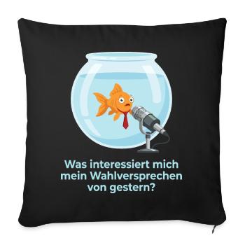 Politiker Goldfisch Wahlversprechen Amnesie Satire - Sofakissenbezug 45 x 45 cm - Schwarz - Vorne