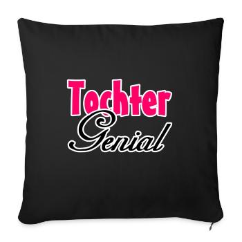 Tochter Genial Geschenk - Sofakissenbezug 45 x 45 cm - Schwarz - Vorne