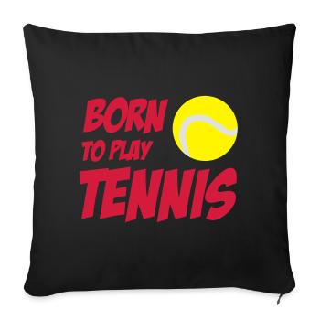 Born To Play Tennis - Sofa pillowcase 17,3'' x 17,3'' (45 x 45 cm) - black - Front