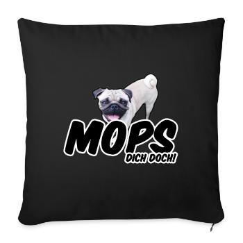 Mops Dich doch! Geschenk Hund Tier Haustier - Sofakissenbezug 45 x 45 cm - Schwarz - Vorne
