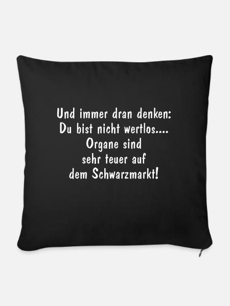 Du bist nicht wertlos Organe teuer Schwarzmarkt - Sofakissenbezug 45 x 45 cm - Schwarz
