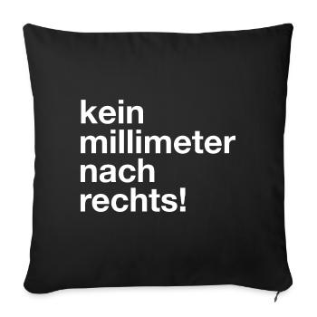 kein millimeter nach rechts! T-Shirt gegen rechts - Sofakissenbezug 45 x 45 cm - Schwarz - Vorne