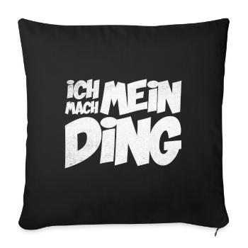Ich mach mein Ding | Motivation Geschenkidee - Sofakissenbezug 45 x 45 cm - Schwarz - Vorne