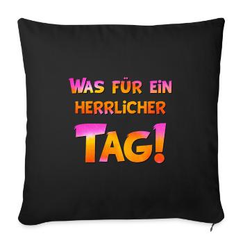 Was für ein herrlicher Tag! - Sofakissenbezug 45 x 45 cm - Schwarz - Vorne