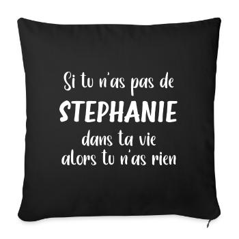 Si tu n'as pas de stephanie alors tu n'as rien - Housse de coussin décorative 45 x 45 cm - noir - Devant