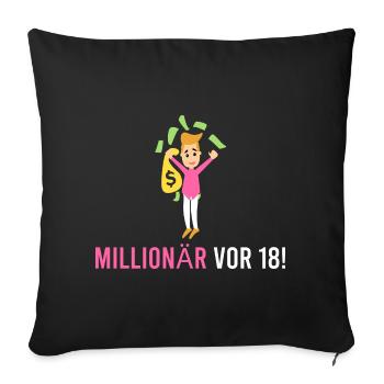 Millionaire before 18! - Sofa pillowcase 17,3'' x 17,3'' (45 x 45 cm) - black - Front