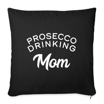 Prosecco trinkende Mama - Sofakissenbezug 45 x 45 cm - Schwarz - Vorne