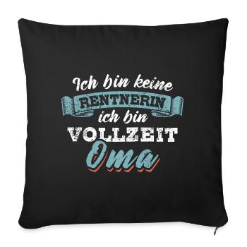 Ich bin keine Rentnerin ich bin Vollzeit Oma - Sofakissenbezug 45 x 45 cm - Schwarz - Vorne
