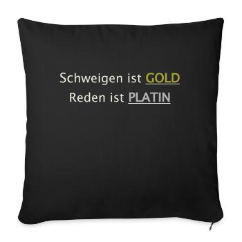 Schweigen ist GOLD - Sofakissenbezug 45 x 45 cm - Schwarz - Vorne