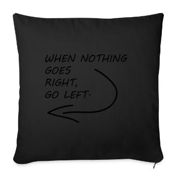 when nothing goes right, go left - Sofa pillowcase 17,3'' x 17,3'' (45 x 45 cm) - black - Front