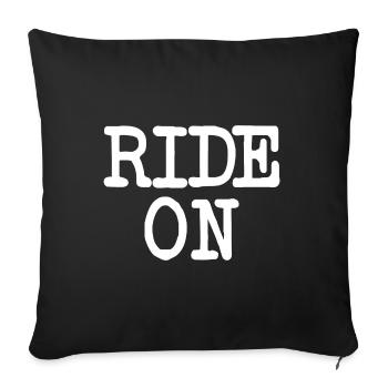 Motivational slogan RIDE ON Statement - Sofa pillowcase 17,3'' x 17,3'' (45 x 45 cm) - black - Front
