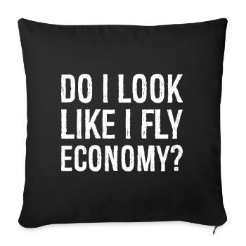 do I look like I fly economy - Sofa pillowcase 17,3'' x 17,3'' (45 x 45 cm) - black - Front
