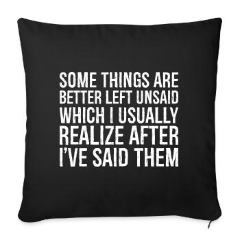 some things are better left unsaid usually realize - Sofa pillowcase 17,3'' x 17,3'' (45 x 45 cm) - black - Front