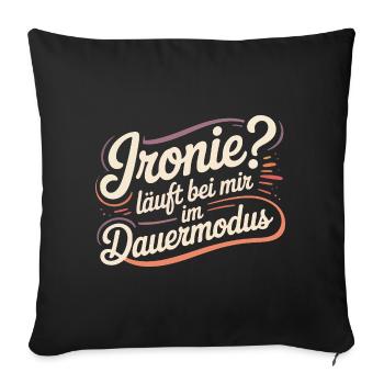 Ironie? Fonctionne en mode continu pour moi - Housse de coussin décorative 45 x 45 cm - noir - Devant