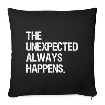 the unexpected always happens - Sofa pillowcase 17,3'' x 17,3'' (45 x 45 cm) - black - Front