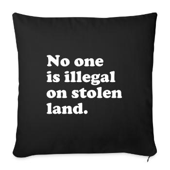 No One Is Illegal On Stolen Land - Illegality - Sofa pillowcase 17,3'' x 17,3'' (45 x 45 cm) - black - Front
