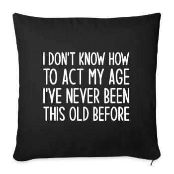 Never Been This Old Before Tee - Sofa pillowcase 17,3'' x 17,3'' (45 x 45 cm) - black - Front