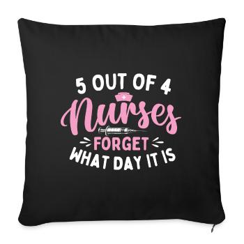 5 von 4 Krankenschwestern vergessen welchen Tag Humor - Sofakissenbezug 45 x 45 cm - Schwarz - Vorne