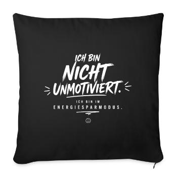 Ich bin nicht unmotiviert – Energiesparmodus - Sofakissenbezug 45 x 45 cm - Schwarz - Vorne
