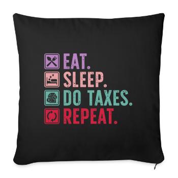 EAT. SLEEP. DO TAXES. REPEAT. - Sofa pillowcase 17,3'' x 17,3'' (45 x 45 cm) - black - Front