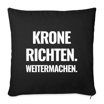 Krone richten. Weitermachen. - Sofakissenbezug 45 x 45 cm - Schwarz - Vorne