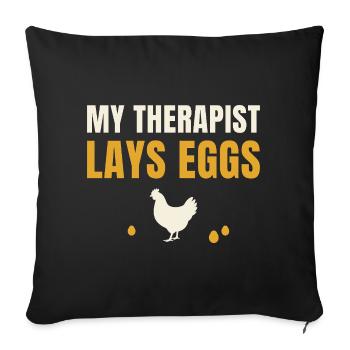 My Therapist Lays Eggs Chicken - Sofa pillowcase 17,3'' x 17,3'' (45 x 45 cm) - black - Front