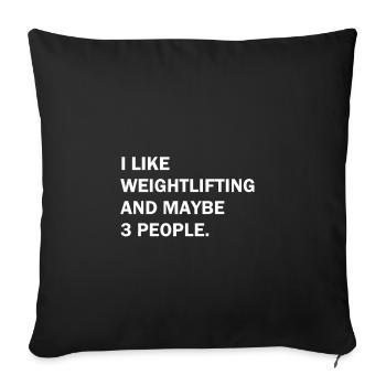 I Like Weightlifting And Maybe 3 People - Sofa pillowcase 17,3'' x 17,3'' (45 x 45 cm) - black - Front