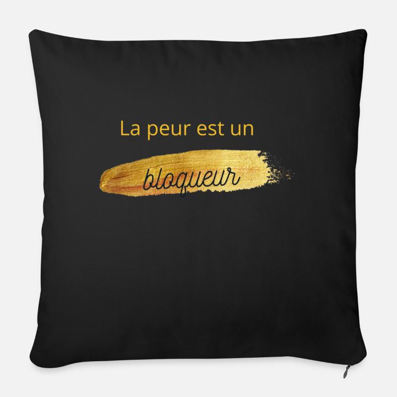 la peur est un bloqueur, Männer, Frauen, Geschenk - Sofakissenbezug 45 x 45 cm - Schwarz