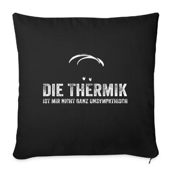 Die Thermik ist mir nicht unsympathisch - Sofakissenbezug 45 x 45 cm - Schwarz - Vorne