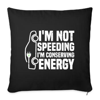 I'm not speeding, I'm conserving energy EV Vehicle - Sofa pillowcase 17,3'' x 17,3'' (45 x 45 cm) - black - Front