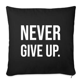 Never Give Up - Sofa pillowcase 17,3'' x 17,3'' (45 x 45 cm) - black - Front