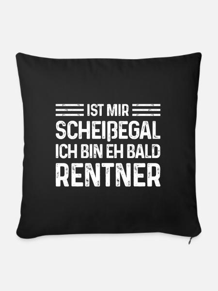 Ist mir scheißegal Ich bin eh bald Rentner - Sofakissenbezug 45 x 45 cm - Schwarz
