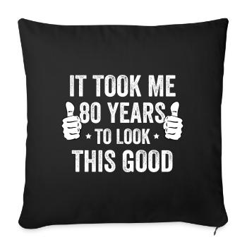 It Took Me 80 Years To Look This Good - Sofa pillowcase 17,3'' x 17,3'' (45 x 45 cm) - black - Front