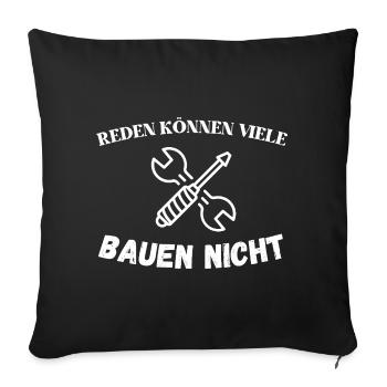 Reden können viele – bauen nicht Handwerker Design - Sofakissenbezug 45 x 45 cm - Schwarz - Vorne