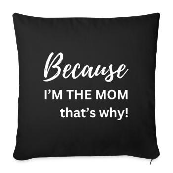 Parce que je suis la maman, c’est pour ça que le cadeau drôle - Housse de coussin décorative 45 x 45 cm - noir - Devant