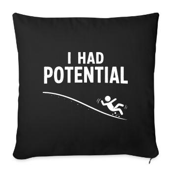 I had potential – slide humor - Sofa pillowcase 17,3'' x 17,3'' (45 x 45 cm) - black - Front